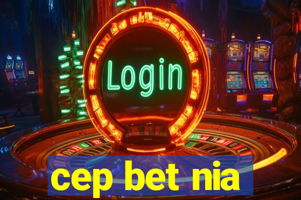cep bet nia